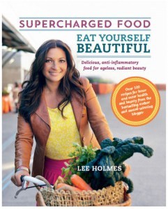 Supercharged Food Eat Yourself Beautiful by Lee Holmes